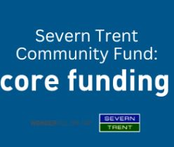 Severn Trent Community Fund – Core Funding Programme