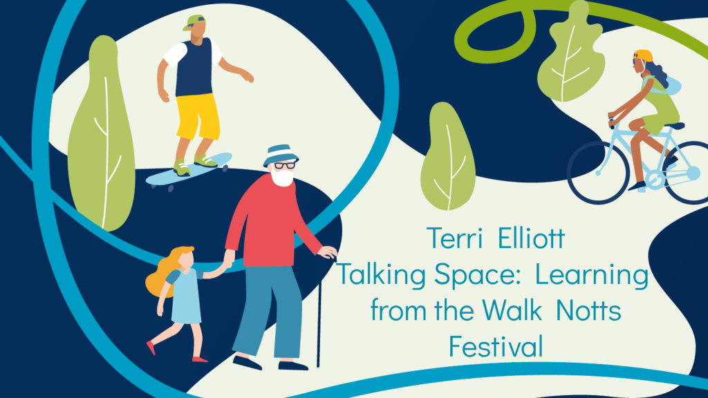 Talking Space: Learning from the Walk Notts Festival – Terri Elliott