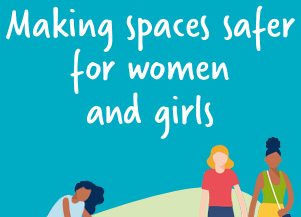 Making Spaces Safer for Women and Girls