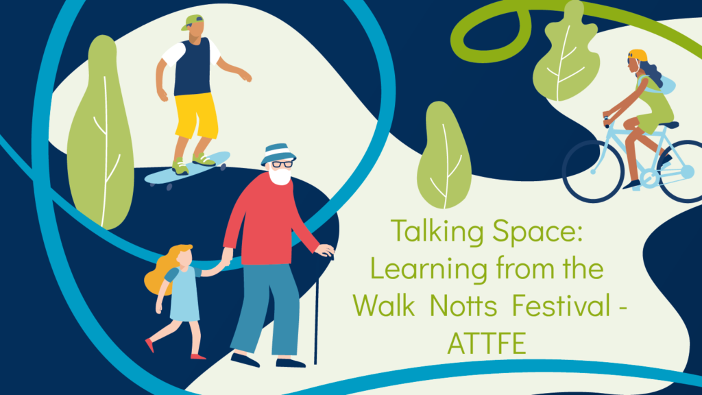 Talking Space: Learning from the Walk Notts Festival – ATTFE